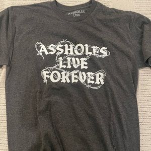 Assholes live forever gray tee shirt